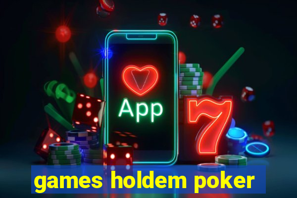 games holdem poker