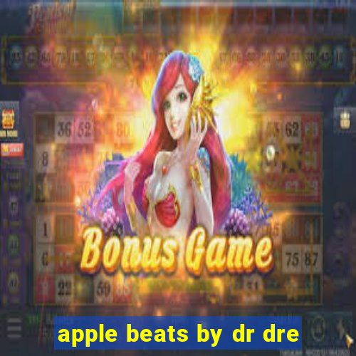 apple beats by dr dre