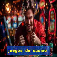 juegos de casino para ganar dinero real