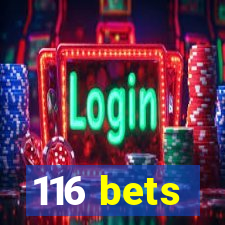 116 bets