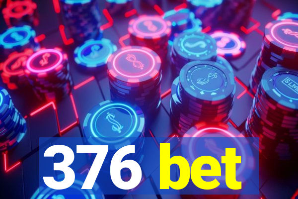 376 bet