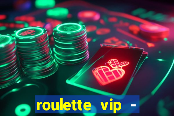 roulette vip - casino vegas