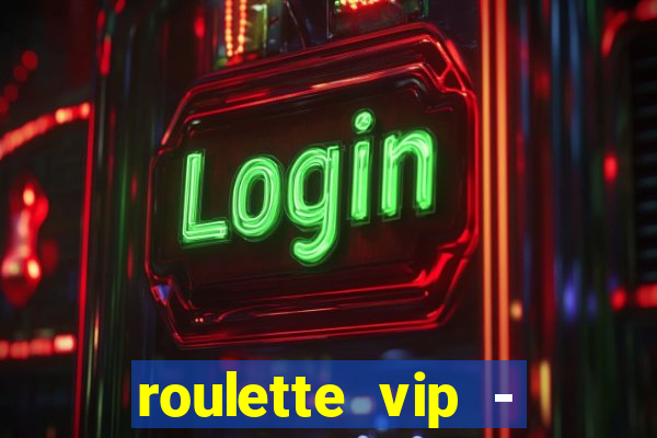 roulette vip - casino vegas