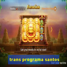 trans programa santos