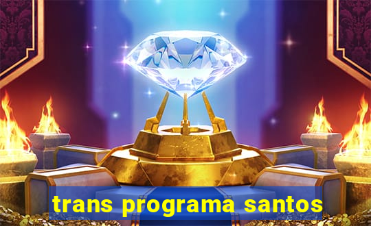 trans programa santos