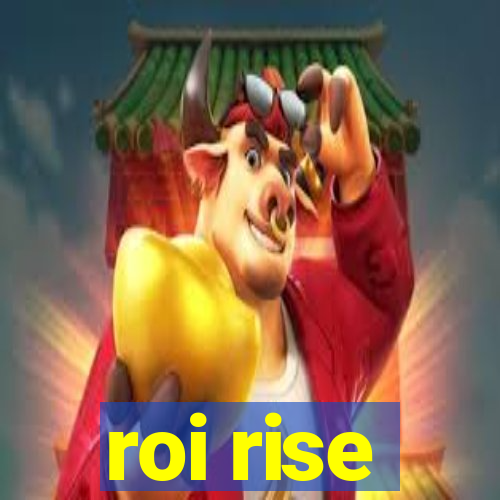 roi rise