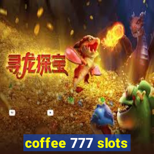 coffee 777 slots