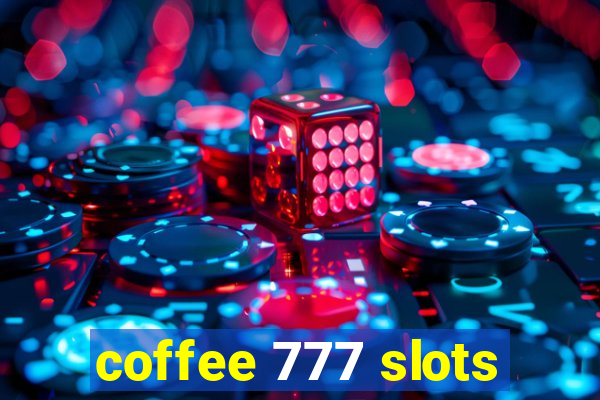 coffee 777 slots