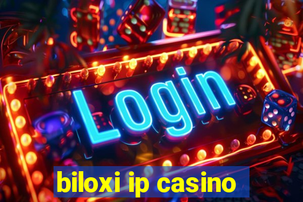 biloxi ip casino