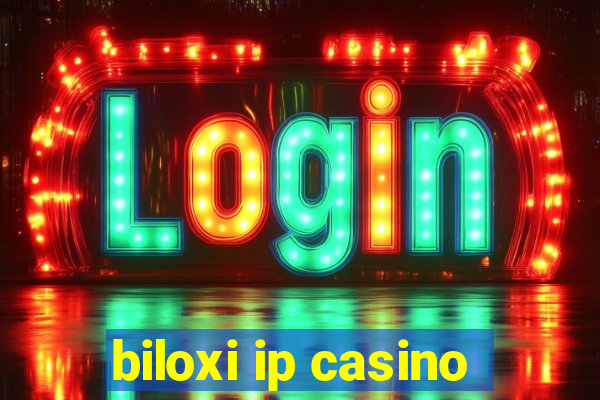 biloxi ip casino