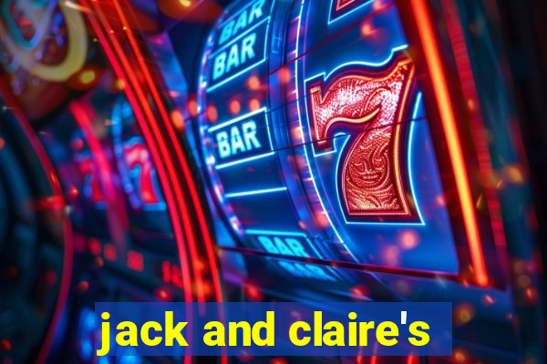 jack and claire's