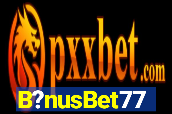 B?nusBet77