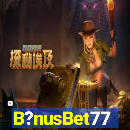 B?nusBet77