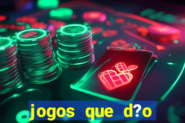 jogos que d?o dinheiro de gra?a