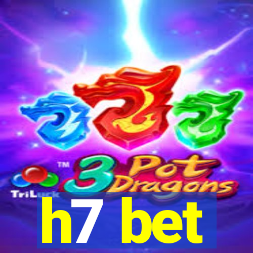 h7 bet