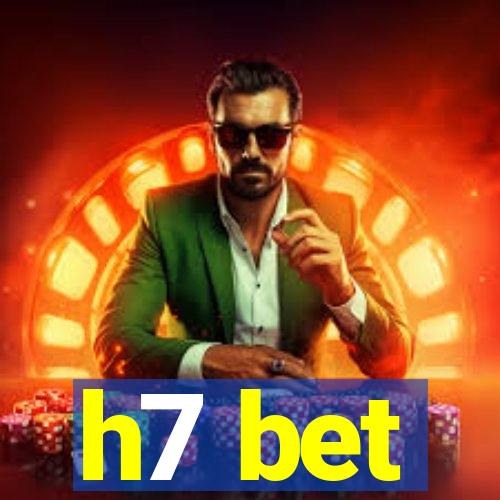 h7 bet