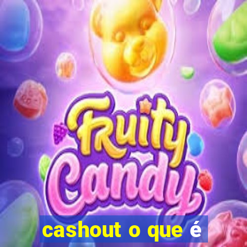 cashout o que é