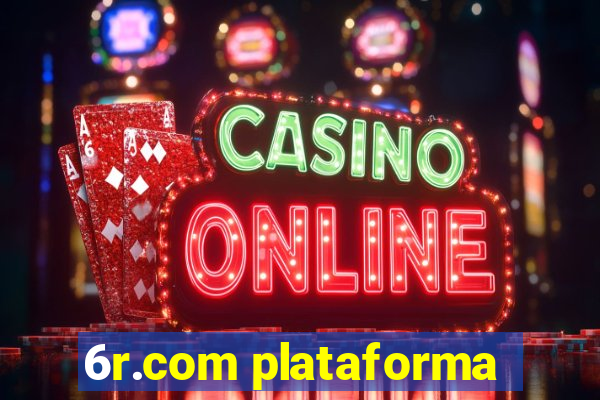 6r.com plataforma