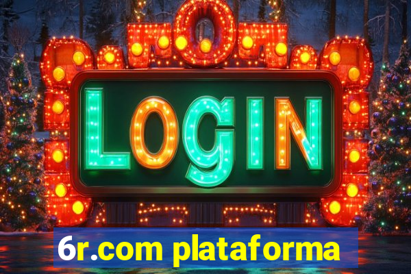 6r.com plataforma