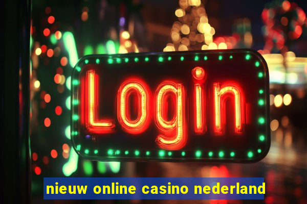 nieuw online casino nederland