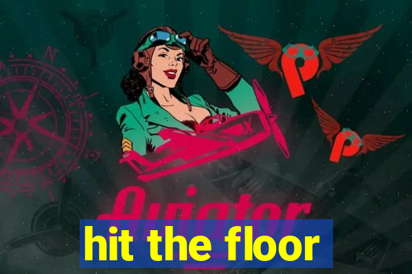 hit the floor