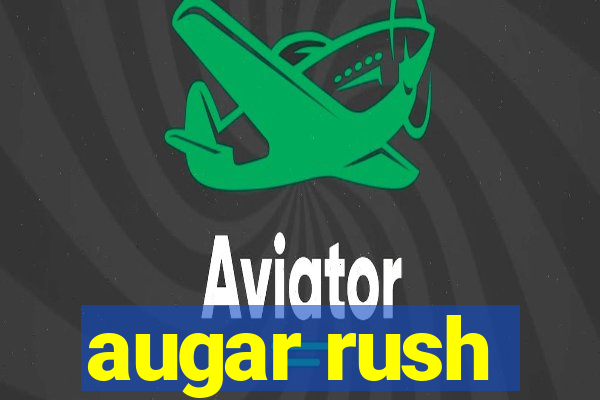 augar rush