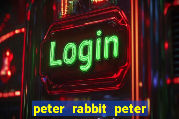 peter rabbit peter rabbit peter rabbit