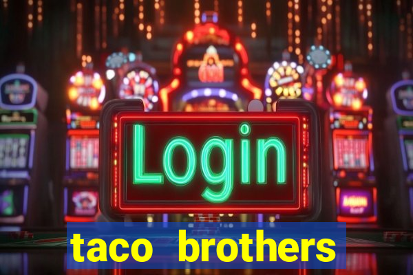 taco brothers derailed slot free play