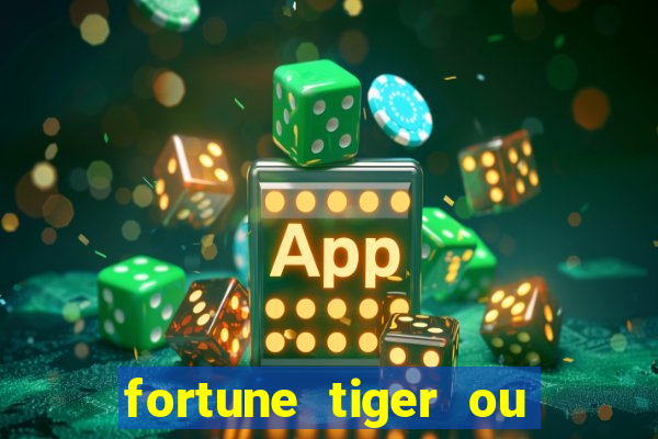 fortune tiger ou fortune ox