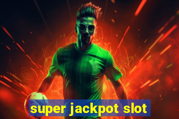 super jackpot slot