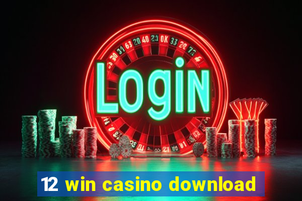 12 win casino download