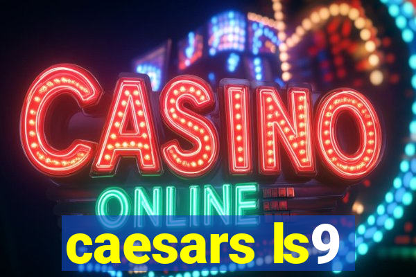 caesars ls9