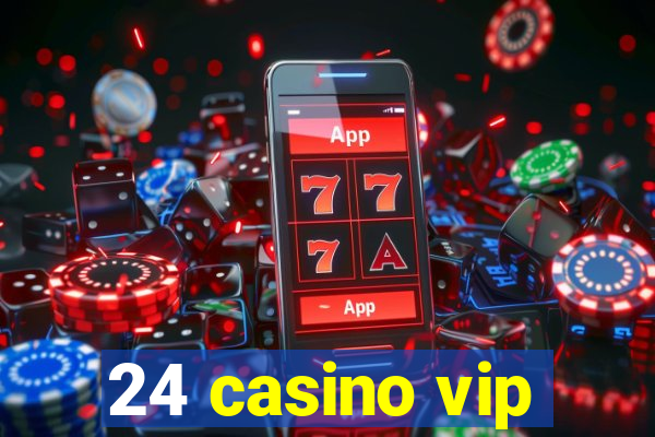 24 casino vip