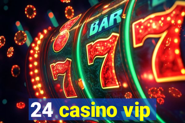 24 casino vip