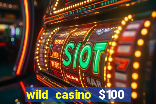 wild casino $100 free spins