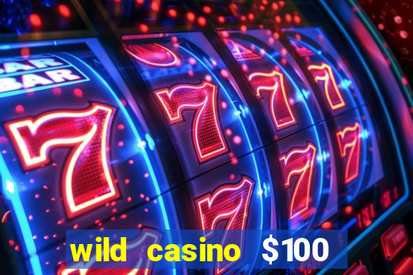 wild casino $100 free spins