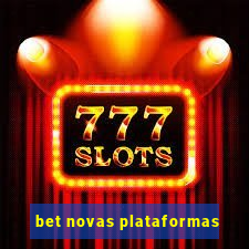 bet novas plataformas