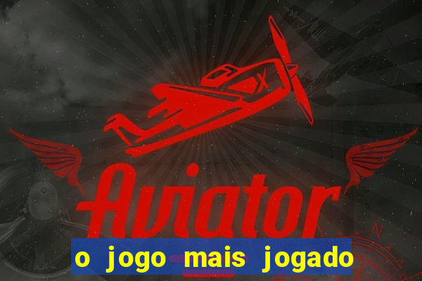 o jogo mais jogado do mundo