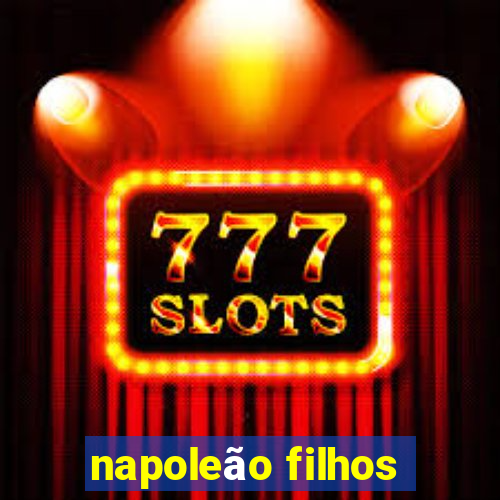 napoleão filhos