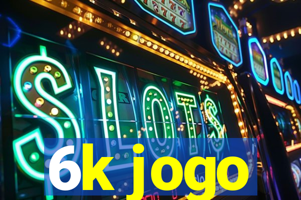 6k jogo