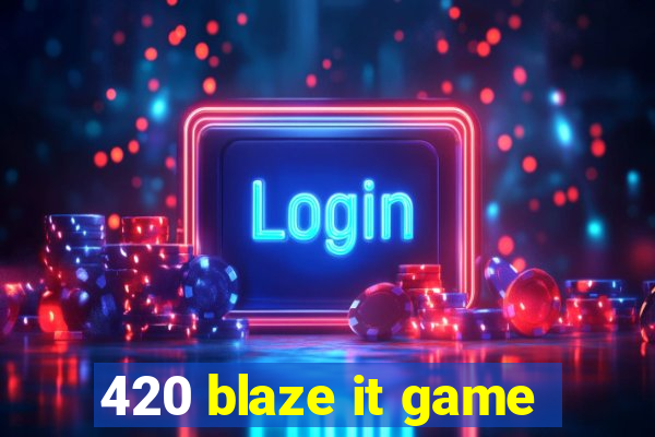 420 blaze it game