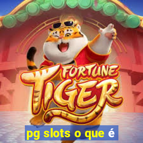 pg slots o que é