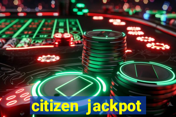 citizen jackpot slots machine