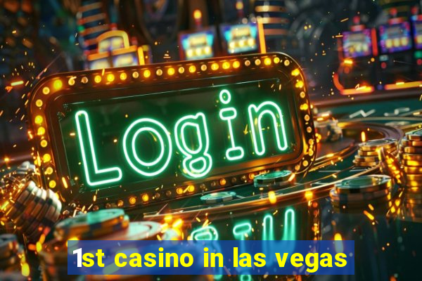 1st casino in las vegas