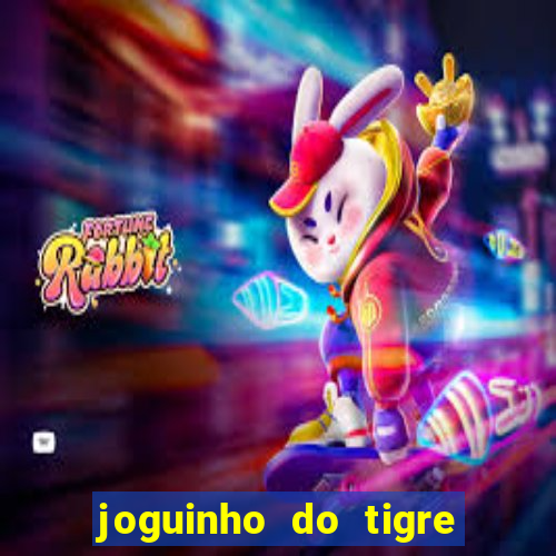 joguinho do tigre é confiável