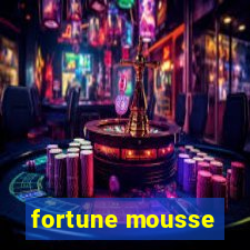 fortune mousse