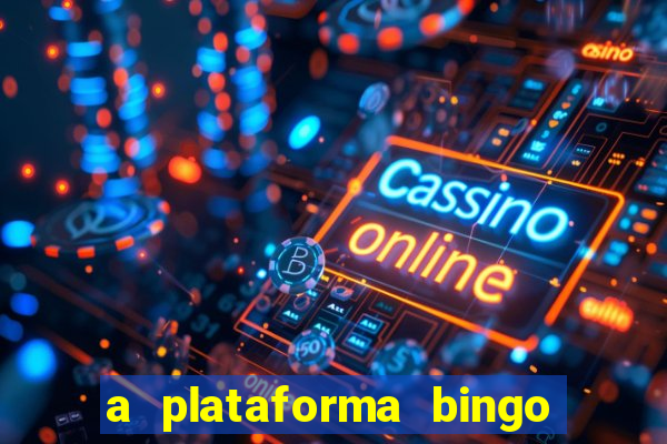 a plataforma bingo slots paga mesmo