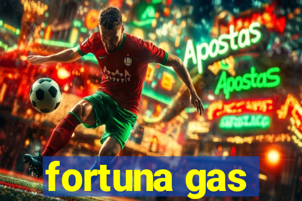 fortuna gas