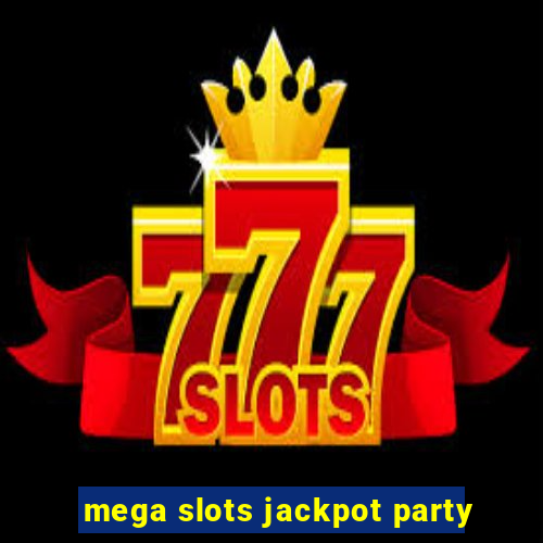 mega slots jackpot party