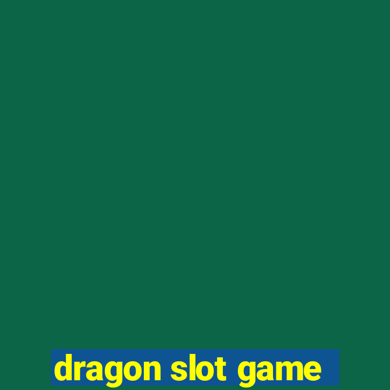 dragon slot game